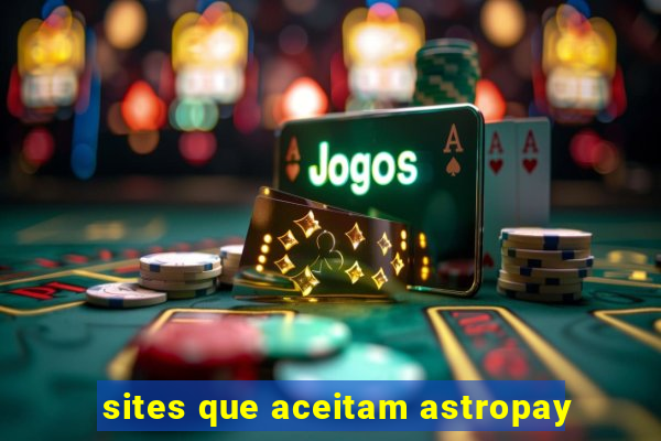 sites que aceitam astropay